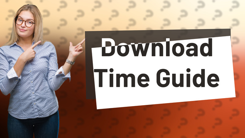 Download Time Guide