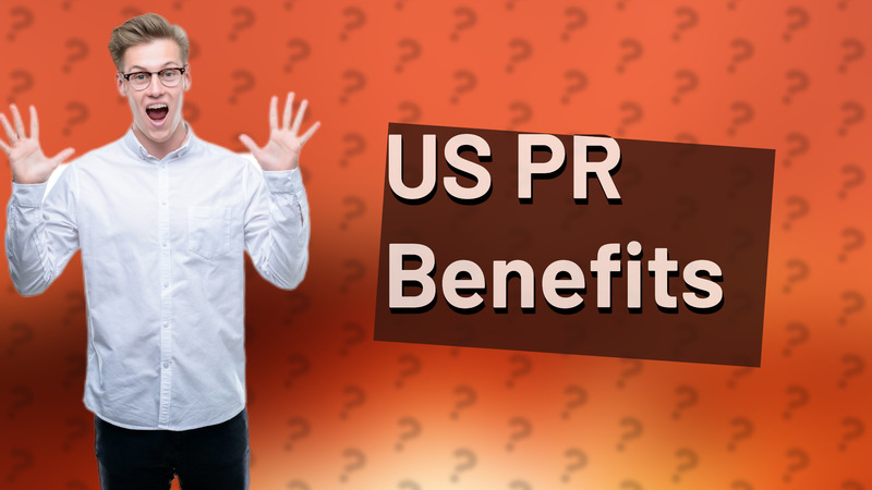 US PR Benefits