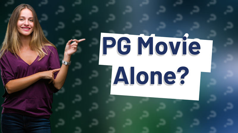 PG Movie Alone?