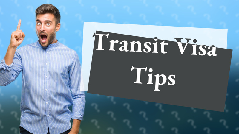 Transit Visa Tips