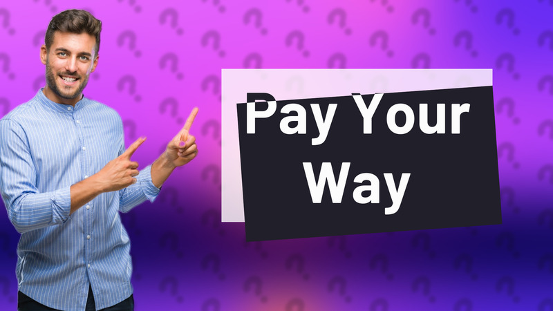 Pay Your Way