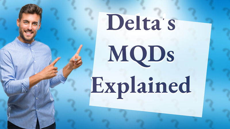 Delta's MQDs Explained