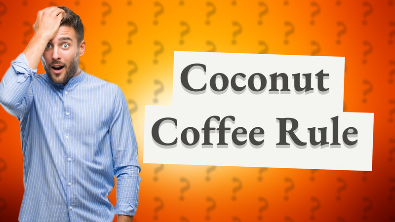 Coconut Coffee Rule