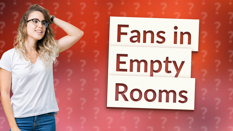 Fans in Empty Rooms