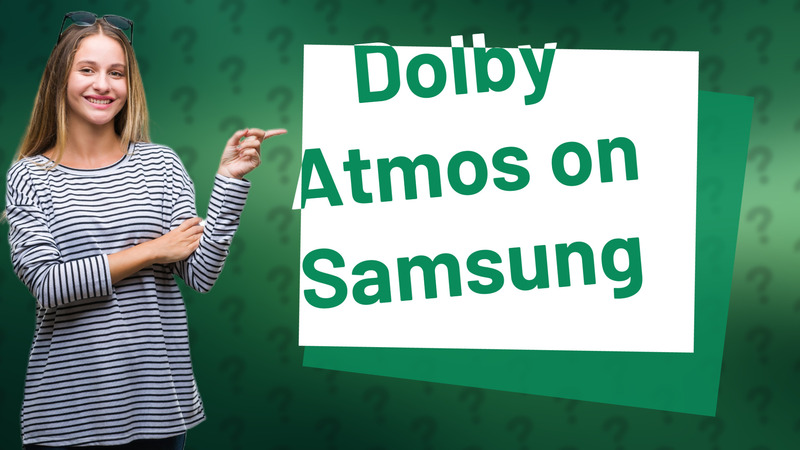 Dolby Atmos on Samsung