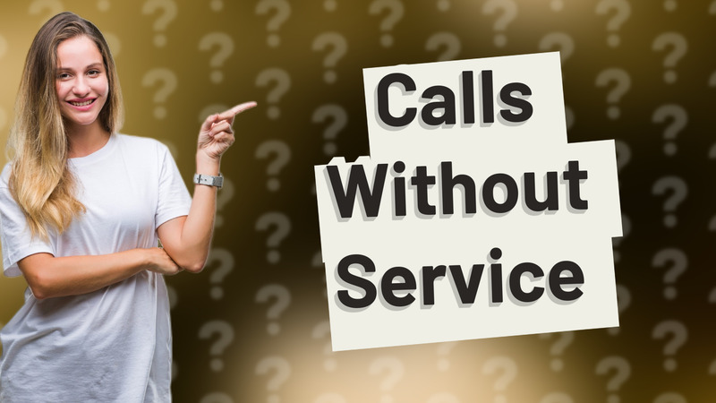 Calls Without Service