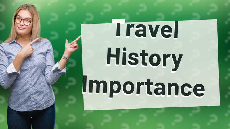 Travel History Importance