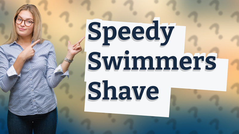 Speedy Swimmers Shave