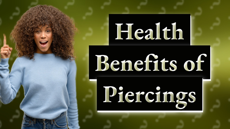 Health Benefits of Piercings