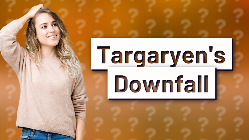 Targaryen's Downfall