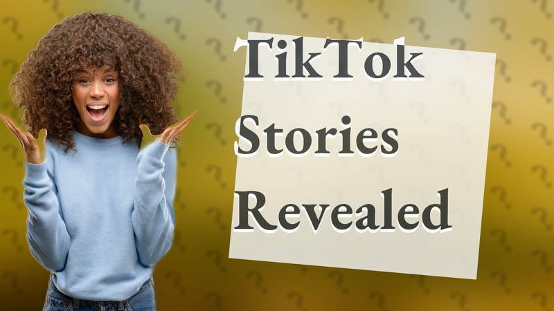 TikTok Stories Revealed