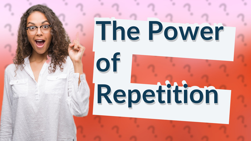 The Power of Repetition