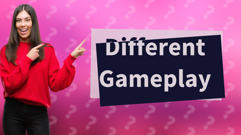 Different Gameplay