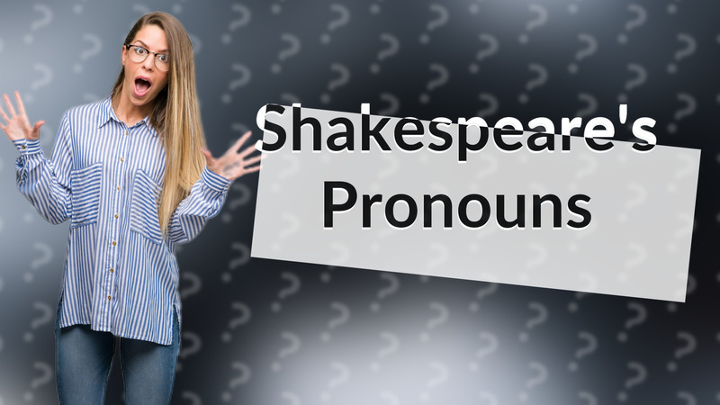 Shakespeare's Pronouns