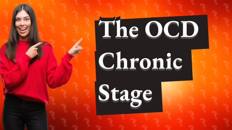 The OCD Chronic Stage