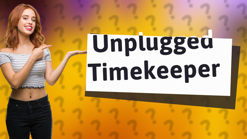 Unplugged Timekeeper