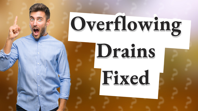 Overflowing Drains Fixed