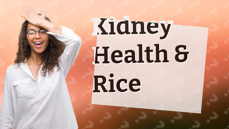 Kidney Health & Rice