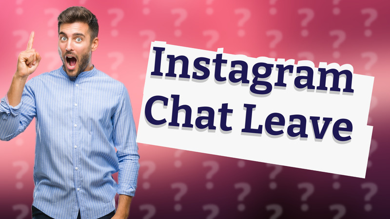 Instagram Chat Leave