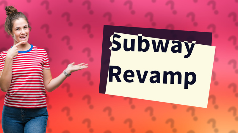 Subway Revamp