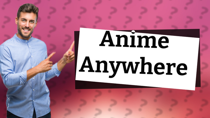 Anime Anywhere