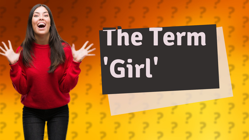 The Term 'Girl'