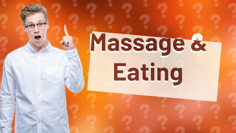 Massage & Eating