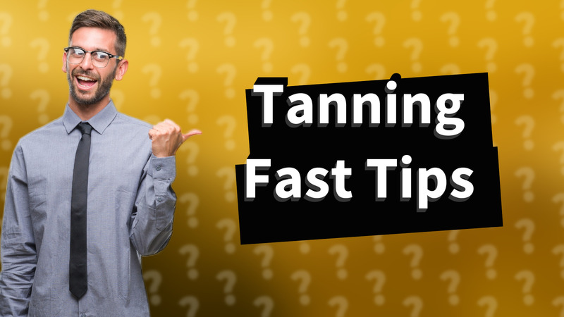 Tanning Fast Tips
