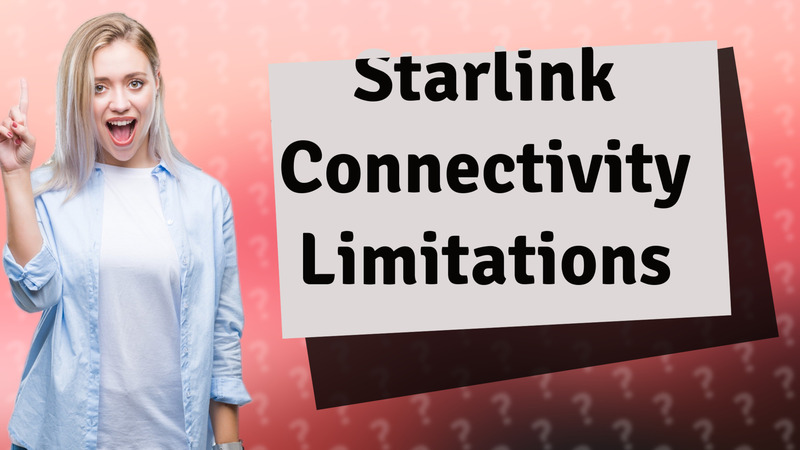 Starlink Connectivity Limitations
