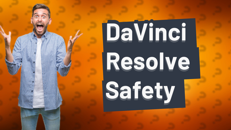 DaVinci Resolve Safety
