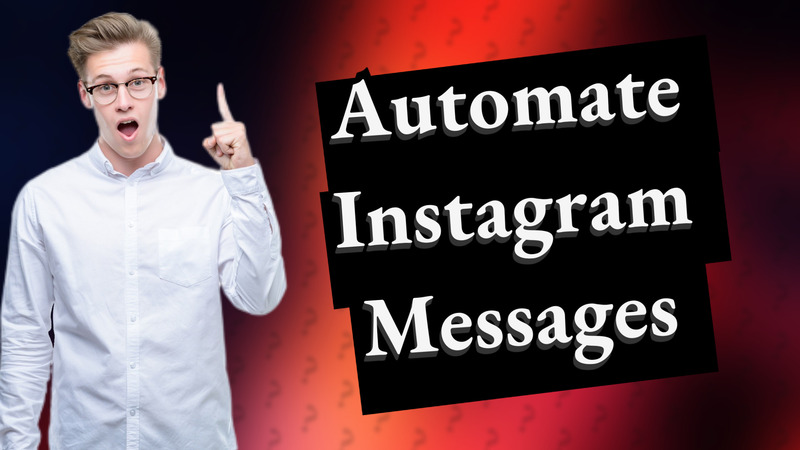 Automate Instagram Messages