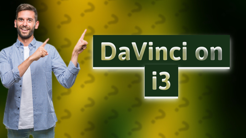 DaVinci on i3