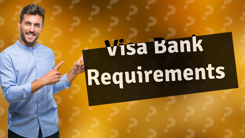 Visa Bank Requirements