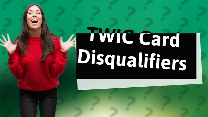 TWIC Card Disqualifiers