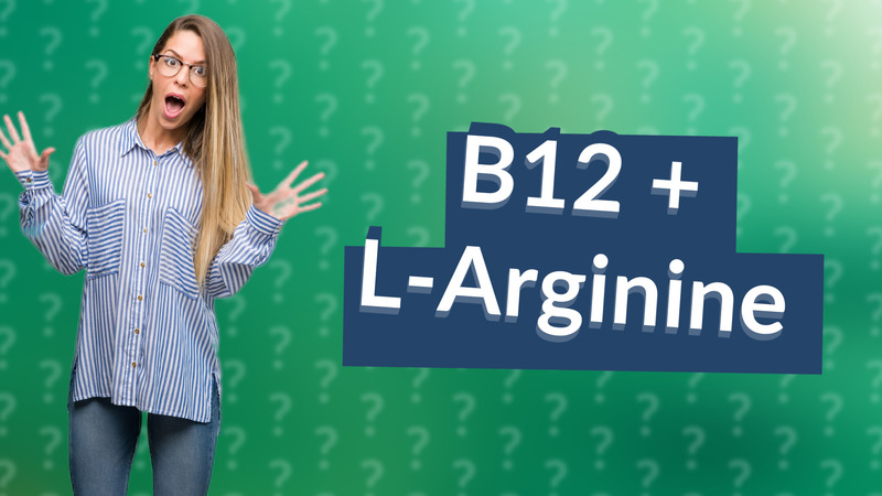 B12 + L-Arginine