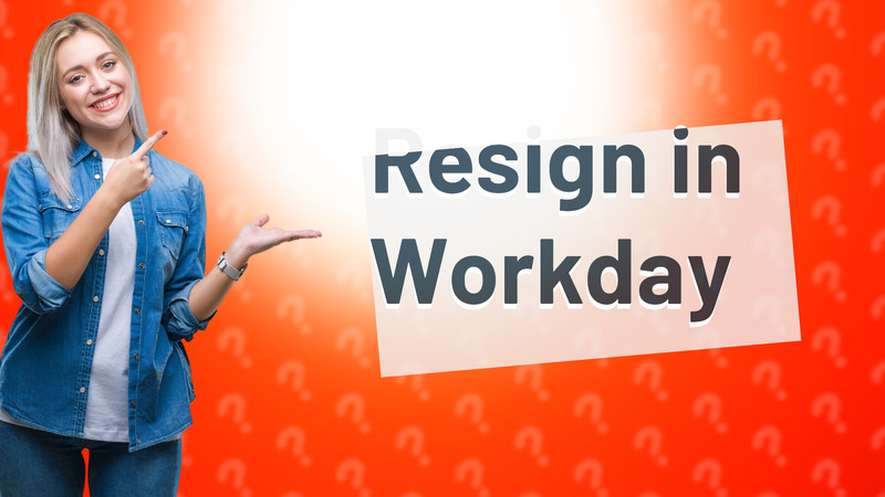Resign in Workday