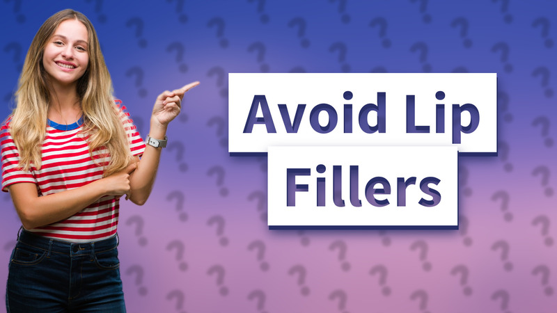 Avoid Lip Fillers