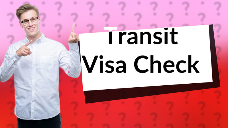Transit Visa Check