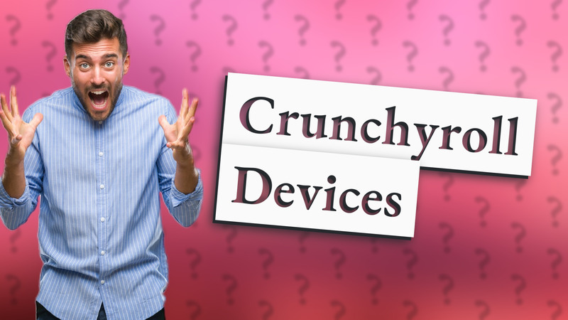 Crunchyroll Devices