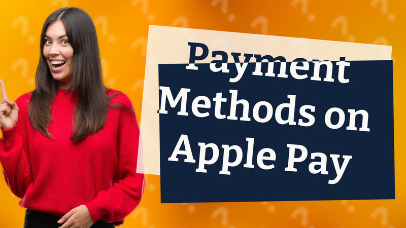 Payment Methods on Apple Pay