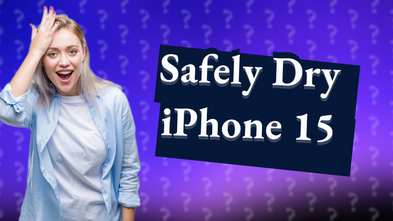 Safely Dry iPhone 15