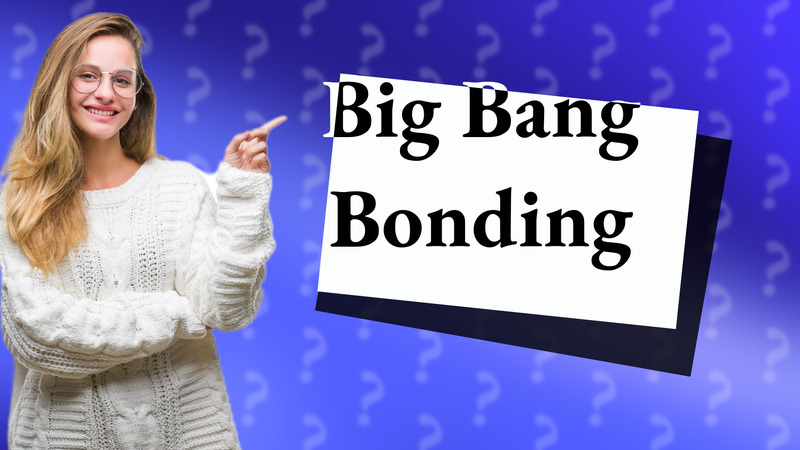 Big Bang Bonding