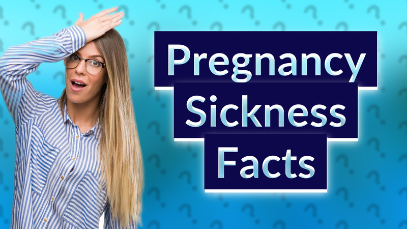 Pregnancy Sickness Facts