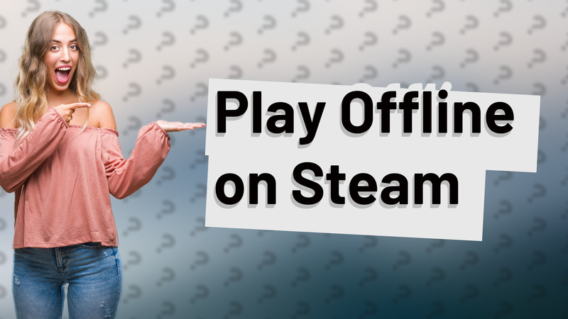 Play Offline on Steam