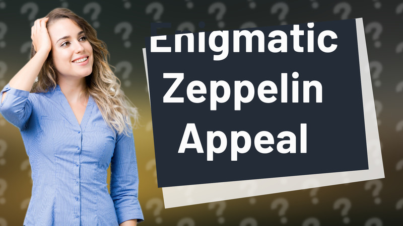 Enigmatic Zeppelin Appeal