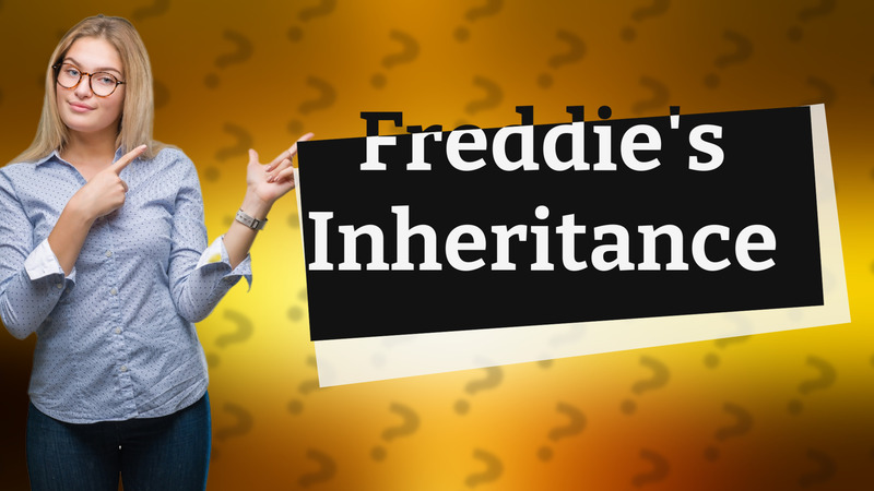 Freddie's Inheritance