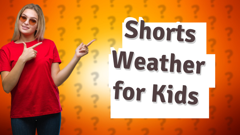 Shorts Weather for Kids