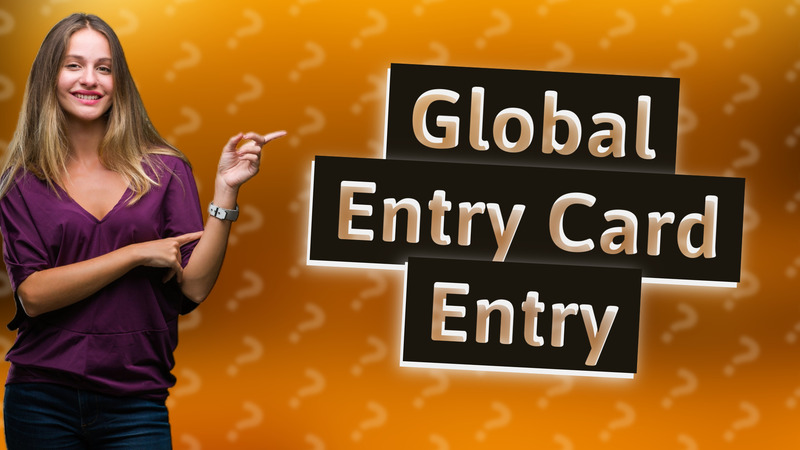 Global Entry Card Entry