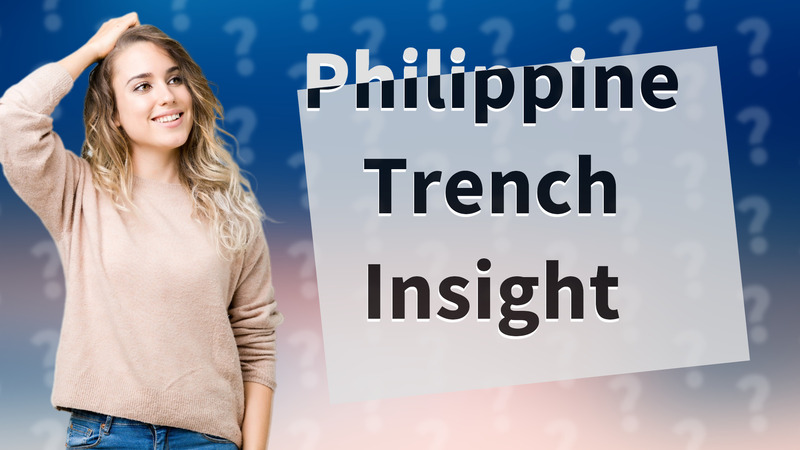 Philippine Trench Insight