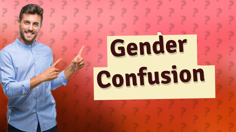 Gender Confusion